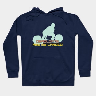 Deadlifts are my cardio Retro Colors Hoodie